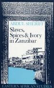 Slaves, Spices and Ivory in Zanzibar - Integration of an East African Commercial Empire into the World Economy, 1770-1