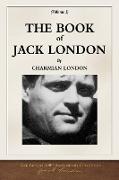 The Book of Jack London, Volume I: 100th Anniversary Collection