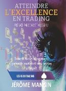 Atteindre l'excellence en trading Tome II