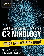 WJEC Level 3 Applied Certificate & Diploma Criminology: Study and Revision Guide