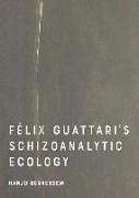 Felix Guattari's Schizoanalytic Ecology