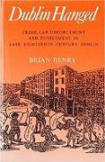 Dublin Hanged: Crime, Law Enforcement and Punishment in Late Eighteenth-Century Dublin