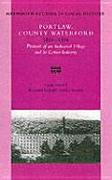 Portlaw, County Waterford 1825-76: Portrait of an Industrial Village and Its Cotton Industry Volume 33