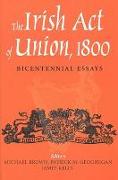 The Irish Act of Union: A Study in High Politics 1798-1801