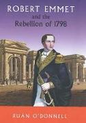 Robert Emmet and the Rebellion 1798