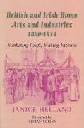 British and Irish Home Arts and Industries 1880-1914: Marketing Craft, Making Fashion