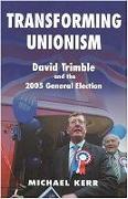 Transforming Unionism: David Trimble and the 2005 Election