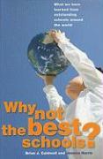 Why Not the Best Schools?: What We Have Learned from Outstanding Schools Around the World