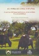 El toro de lidia Español : castas fundacionales, encastes y y ganaderías