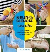 Neurociencia para niños : 52 experimentos, modelos y actividades para explorar el cerebro