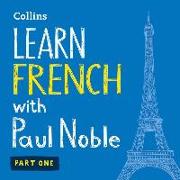 Learn French with Paul Noble, Part 1: French Made Easy with Your Personal Language Coach