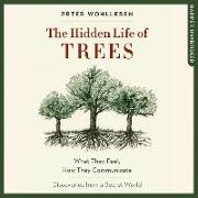 The Hidden Life of Trees: What They Feel, How They Communicate, Discoveries from a Secret World