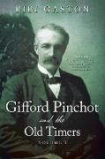 Gifford Pinchot and the Old Timers Volume 1