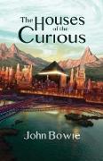 The Houses of the Curious