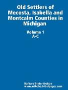 Old Settlers of Mecosta, Isabella and Montcalm Counties in Michigan