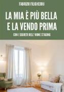 La mia è più bella e la vendo prima. Con i segreti dell'home staging