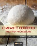 L'impasto perfetto. Pizza per professione