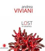 Andrea Viviani. Lost in ceramics. Catalogo della mostra (Gualdo Tadino, 22-30 settembre 2018)