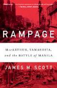 Rampage: Macarthur, Yamashita, and the Battle of Manila