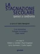 La stagnazione secolare. Ipotesi a confronto. Crisi economica, sviluppo tecnologico, classi medie