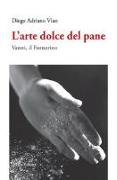 L'arte dolce del pane. Vanni, il Fornarino