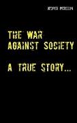 The War Against Society