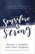 Sensitive and Strong: A Guide for Highly Sensitive Persons and Those Who Love Them