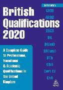 British Qualifications 2020: A Complete Guide to Professional, Vocational and Academic Qualifications in the United Kingdom