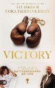 Victory: Having the Edge for Success in the Battlegrounds of Life