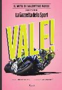 Vale! Il mito di Valentino Rossi nelle pagine de "La Gazzetta dello Sport"