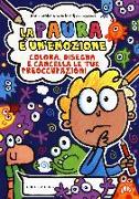 La paura è un'emozione. Colora, disegna e cancella le tue preoccupazioni