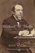 Michael W. Balfe: A Unique Victorian Composer