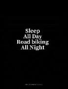 Sleep All Day Road Biking All Night: Unruled Composition Book