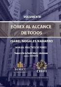 Volumen III Forex Al Alcance de Todos: Manual Práctico de Forex Desarrolla Tu Destreza Como Trader