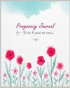 Pregnancy Journal for First Time Moms: Pregnancy Planner and Journal, Moms & Baby, Mother & Childbirth Diary