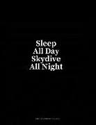 Sleep All Day Skydive All Night: Unruled Composition Book