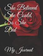 She Believed She Could, So She Did: Giant-Sized Five Hundred Page Inspirational Quote Red Rose Reflection Design Notebook, Journal, 250 Sheets