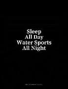 Sleep All Day Water Sports All Night: Unruled Composition Book