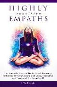 Highly Sensitive Empaths: The Complete Survival Guide to Self-Discovery, Protection from Narcissists and Energy Vampires, and Developing the Emp