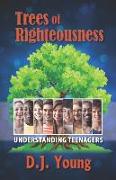 Trees of Righteousness: Understanding Teenagers