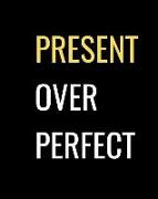 Present Over Perfect: Black Inspiration Notebook Journal