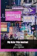 My Asia Trip Journal: Make Memories for a Lifetime