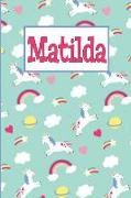 Matilda: Personalized Named Unicorn Journal Notebook Pretty Magical Rainbows & Hearts Cover for Women and Girls Lined Pages