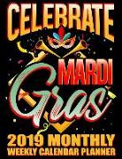 Celebrate Mardi Gras 2019 Monthly Weekly Calendar Planner: Practical Schedule Organizer with Venetian Carnival Masks for Coloring