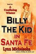 A Confining Winter: Billy the Kid and "Dirty Dave" Rudabaugh, "Choctaw" Kelly, "Bull Shit Jack" Pierce and "Slap Jack Bill, The Pride of t