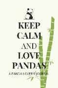 Keep Calm and Love Pandas: A Panda Lover's Journal