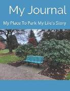 My Journal: My Place to Park My Life's Stories