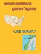 Make America Great Again--Like Norway