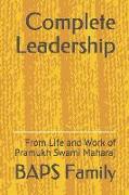 Complete Leadership: From Life and Work of Pramukh Swami Maharaj
