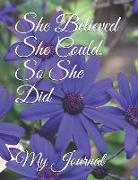 She Believed She Could, So She Did: Giant-Sized Five Hundred Page Inspirational Quote Notebook, Journal, 250 Sheets